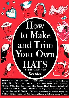 How To Make and Trim Your Own Hats: Vintage Instructions and Patterns by Vee Powell book cover