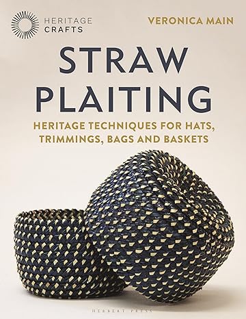 Straw Plaiting: Heritage Techniques for Hats, Trimmings, Bags and Baskets by Veronica Main book cover